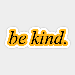 be kind Sticker